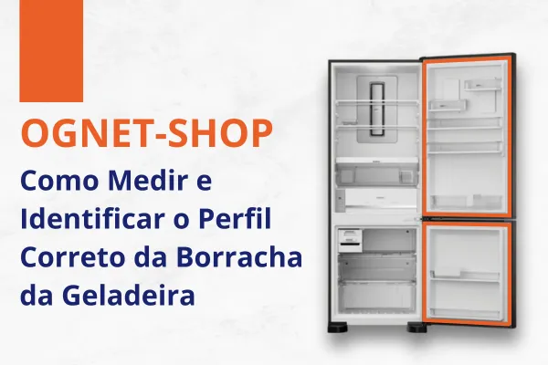 Como Medir e Identificar o Perfil Correto da Borracha da Geladeira_1_11zon